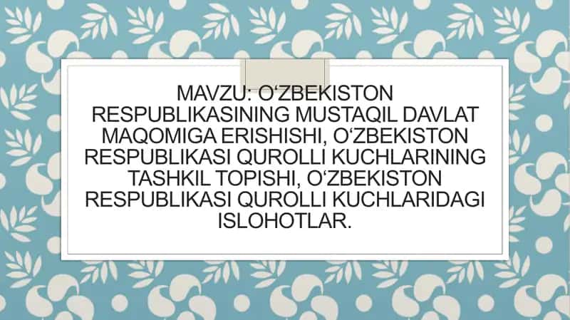 O‘zbekiston Respublikasining mustaqil davlat maqomiga erishishi, O‘zbekiston Respublikasi Qurolli Kuchlarining tashkil topishi, O‘zbekiston Respublikasi Qurolli Kuchlaridagi islohotlar 1