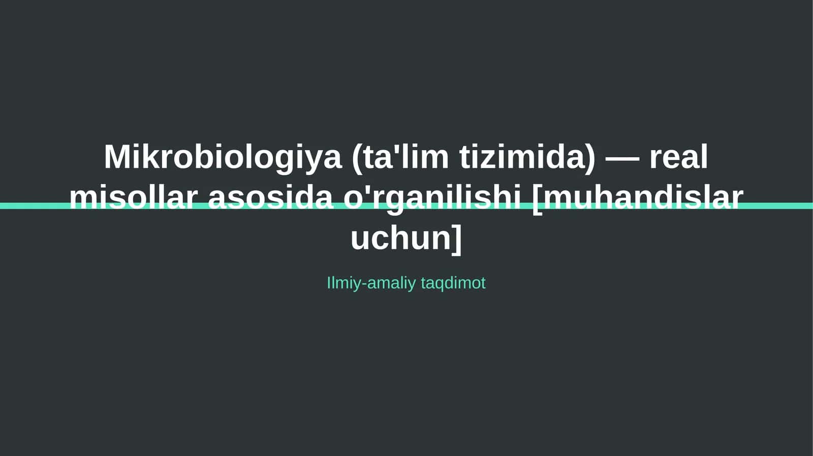 Mikrobiologiya (ta'lim tizimida) — real misollar asosida o'rganilishi [muhandislar uchun] 1
