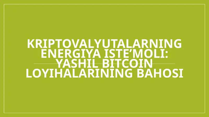 Kriptovalyutalarning energiya iste’moli yashil Bitcoin loyihalarining bahosi 1