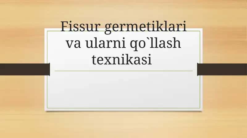 Fissur germetiklari va ularni qo`llash texnikasi 1