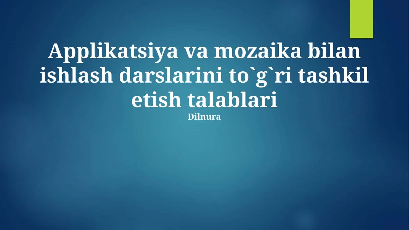 Applikatsiya va mozaika bilan ishlash darslarini to`g`ri tashkil etish talablari 1