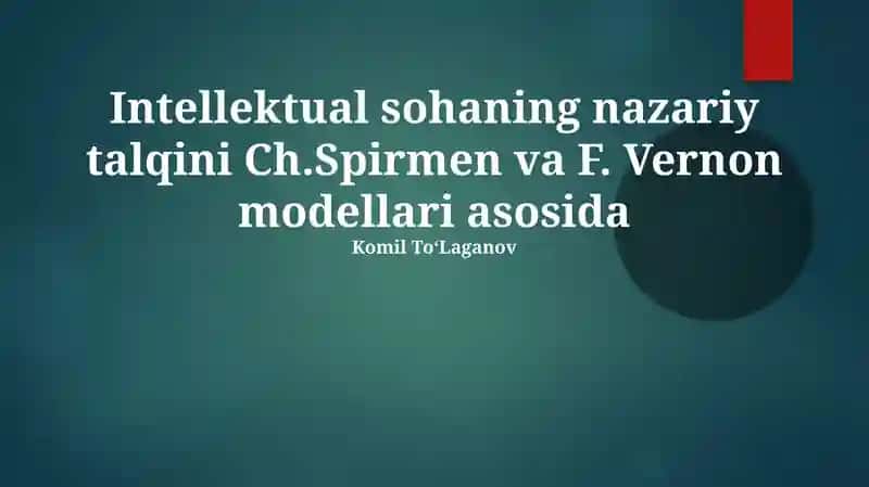 Intellektual sohaning nazariy talqini Ch.Spirmen va F. Vernon modellari asosida