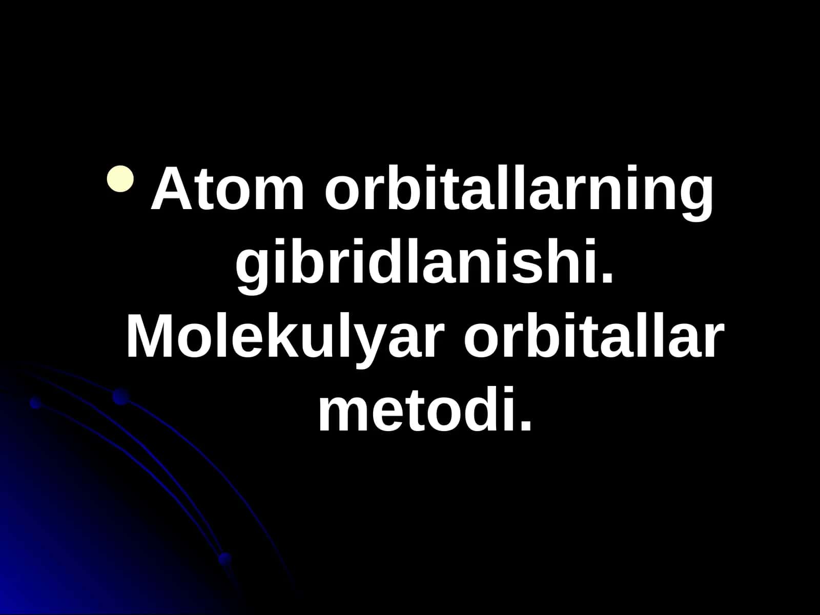 Atomorbitallarninggibridlanishi.Molekulyarorbitallarmetodi 1