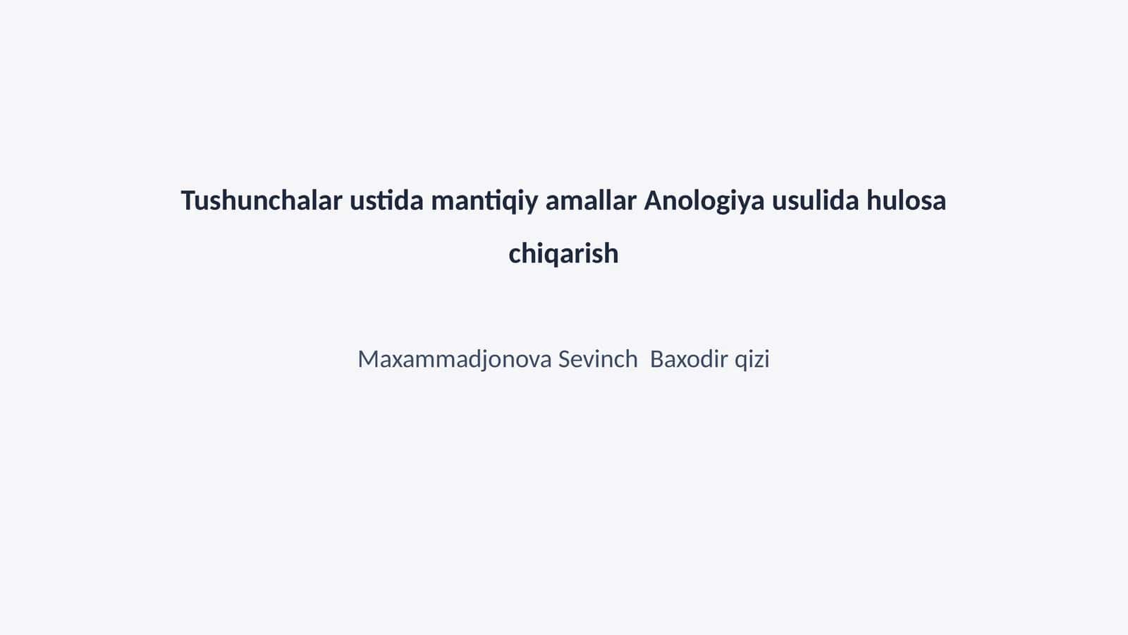 Tushunchalar ustida mantiqiy amallar Anologiya usulida hulosa chiqarish 1