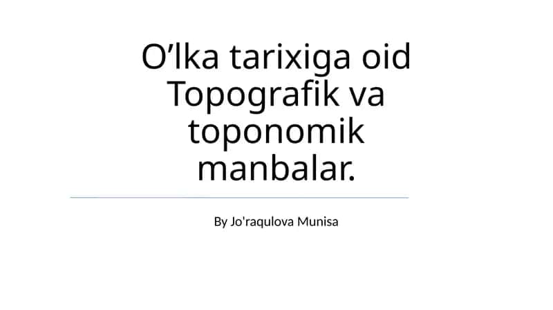 O’lka tarixiga oid Topografik va toponomik manbalar 1