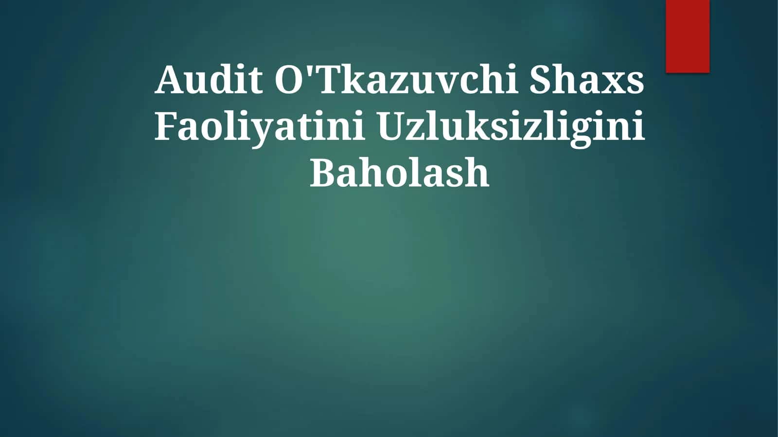 Audit O'Tkazuvchi Shaxs FaoliyatiniUzluksizliginiBaholash 1