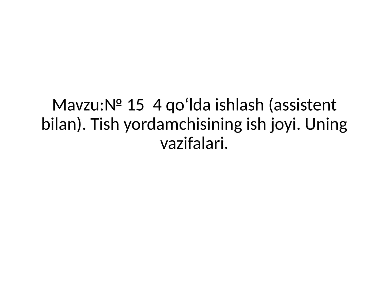 № 154 qo‘lda ishлаш(assistent bilan). Tish yordamchisining ish joyi. Uning vazifalari 1