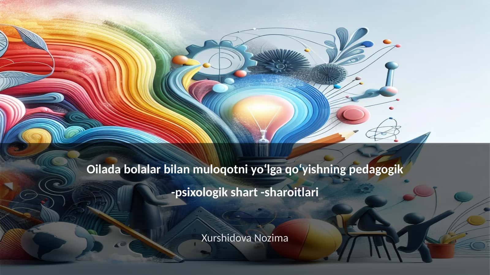 Oilada bolalar bilan muloqotni yoʻlga qoʻyishning pedagogik -psixologik shart -sharoitlari 1