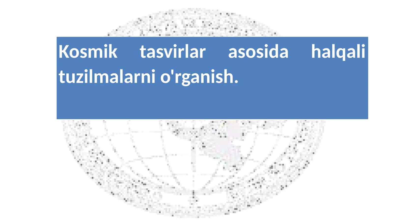 Kosmik tasvirlar asosida halqali tuzilmalarni o'rganish 1