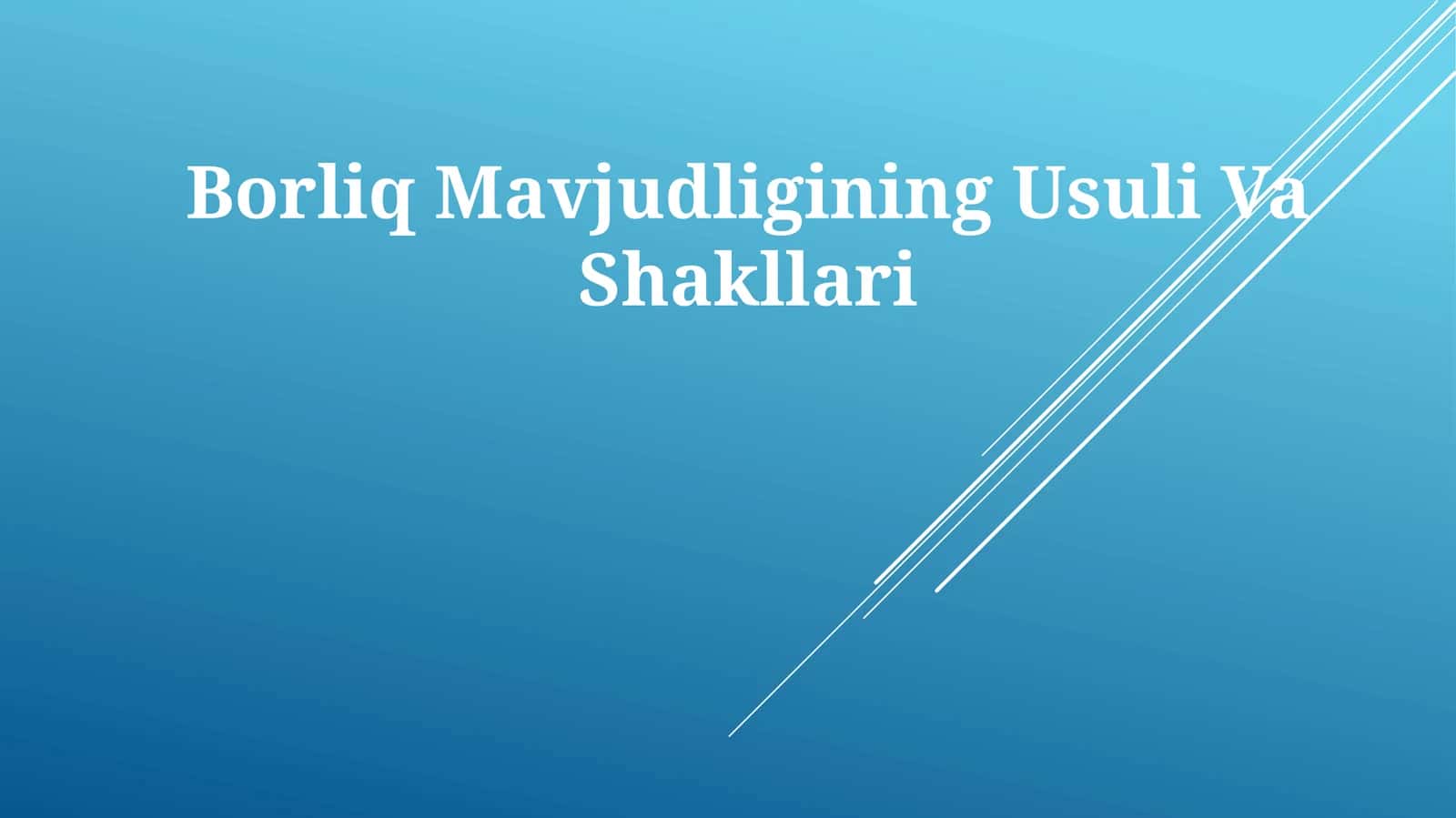 Borliq Mavjudligining UsuliVaShakllari 1