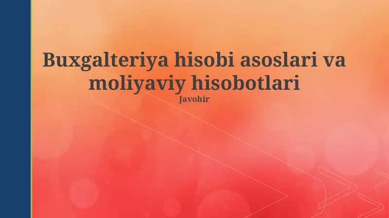 Buxgalteriya hisobi asoslari va moliyaviy hisobotlari 1