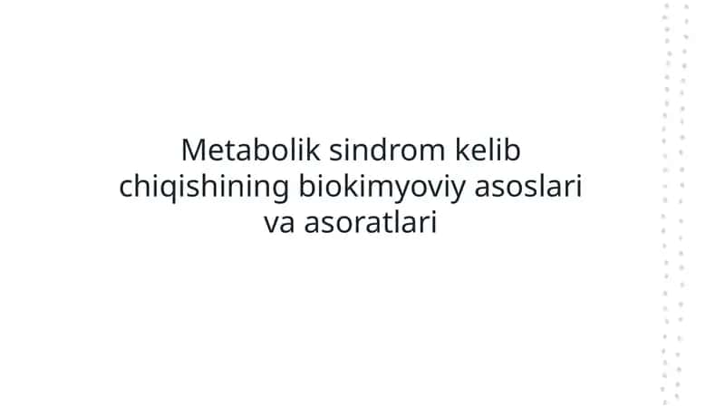 Metabolik sindrom kelib chiqishining biokimyoviy asoslari va asoratlari 1