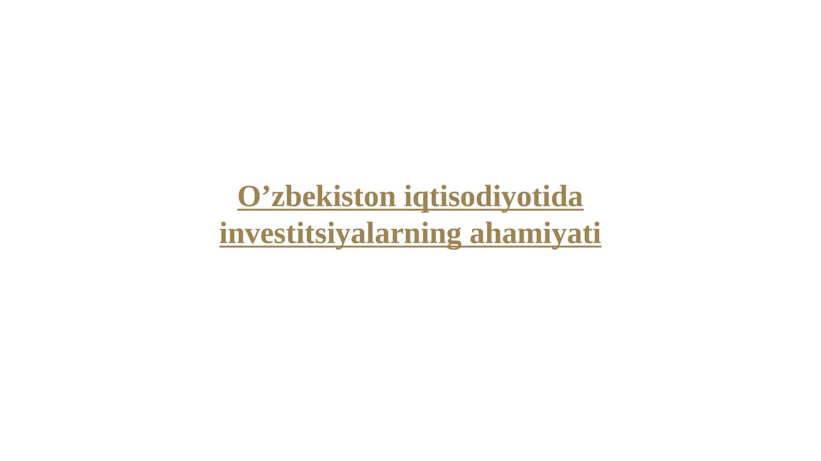 O’zbekiston iqtisodiyotida investitsiyalarning ahamiyati 1
