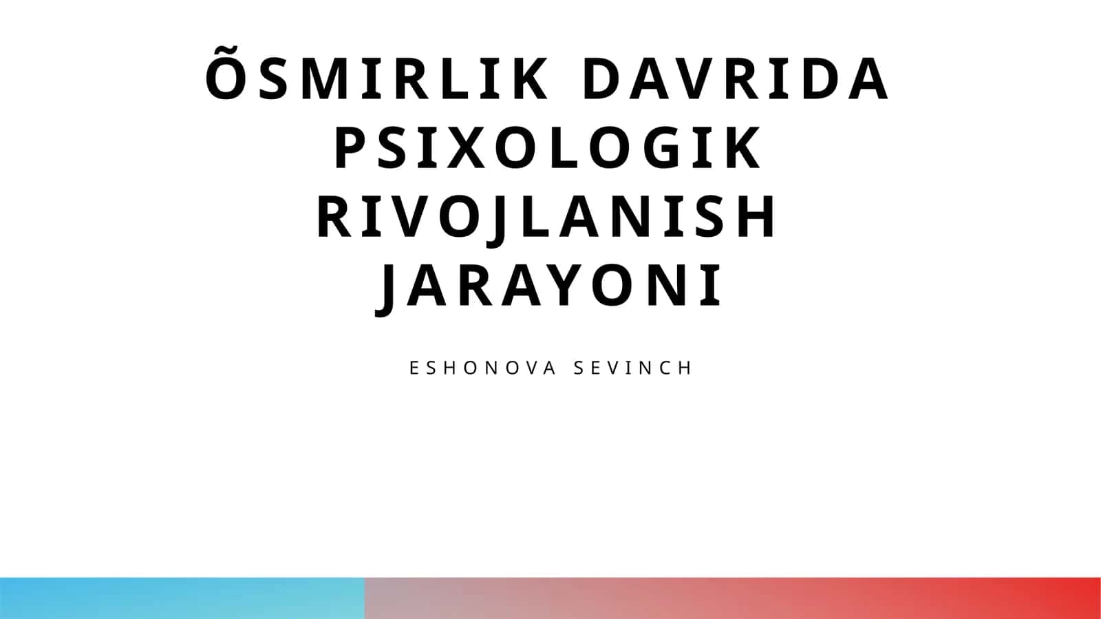 Õsmirlik davrida psixologik rivojlanish jarayoni 1