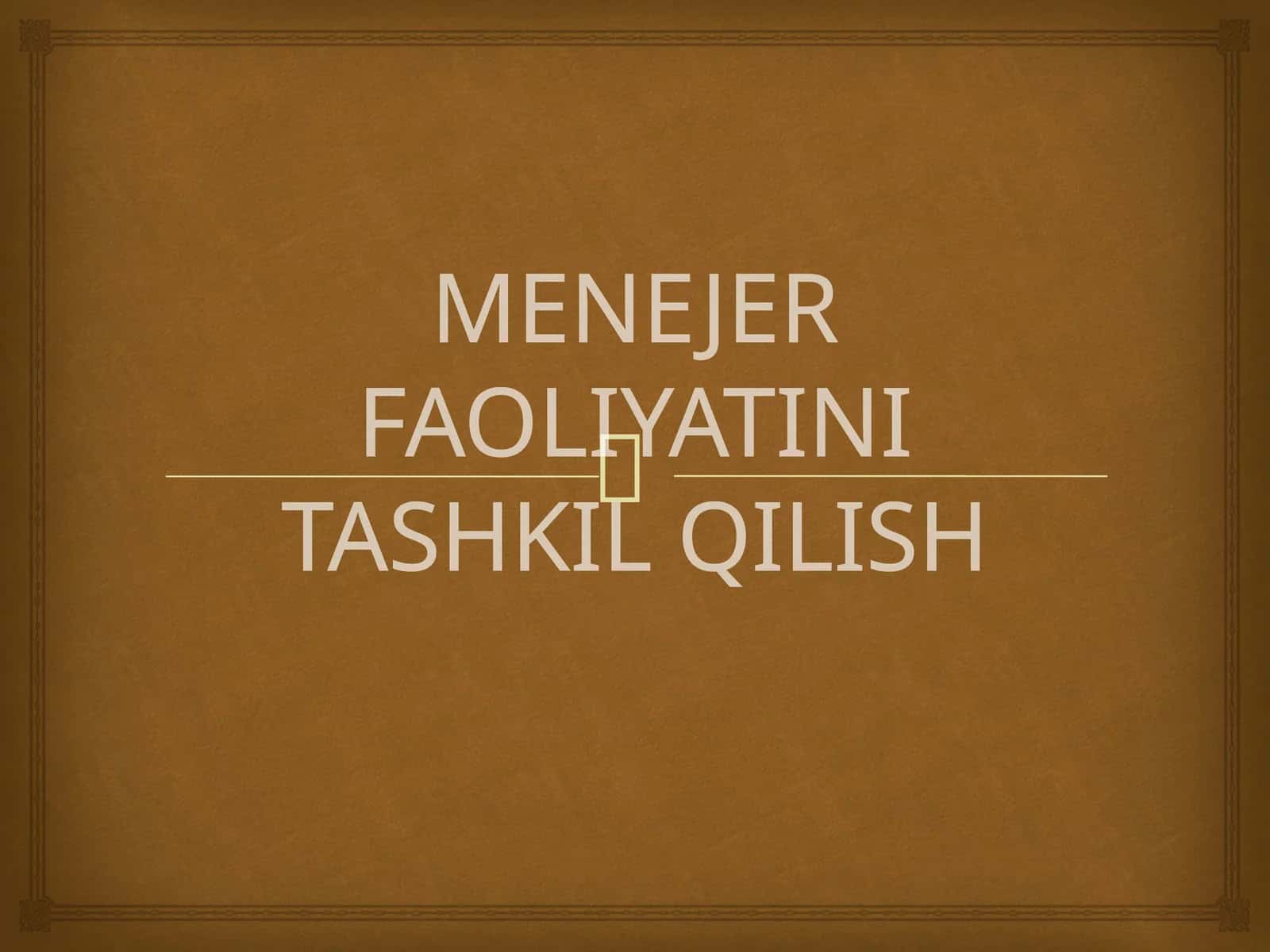 Menejer faoliyatini tashkil qilish 1
