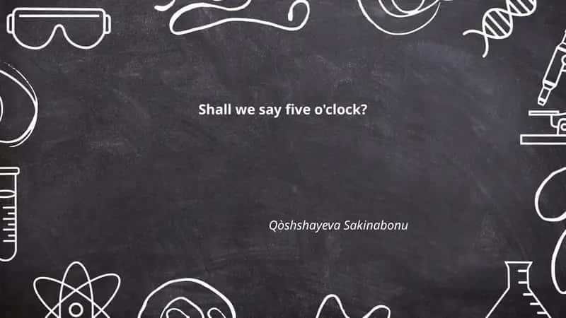 Shall we say five o'clock? 1