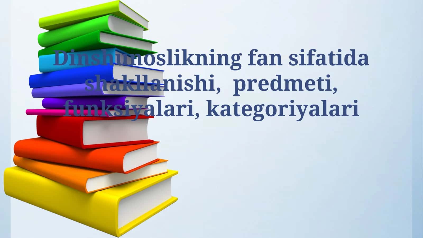 Dinshunoslikning fan sifatida shakllanishi, predmeti, funksiyalari, kategoriyalari 1