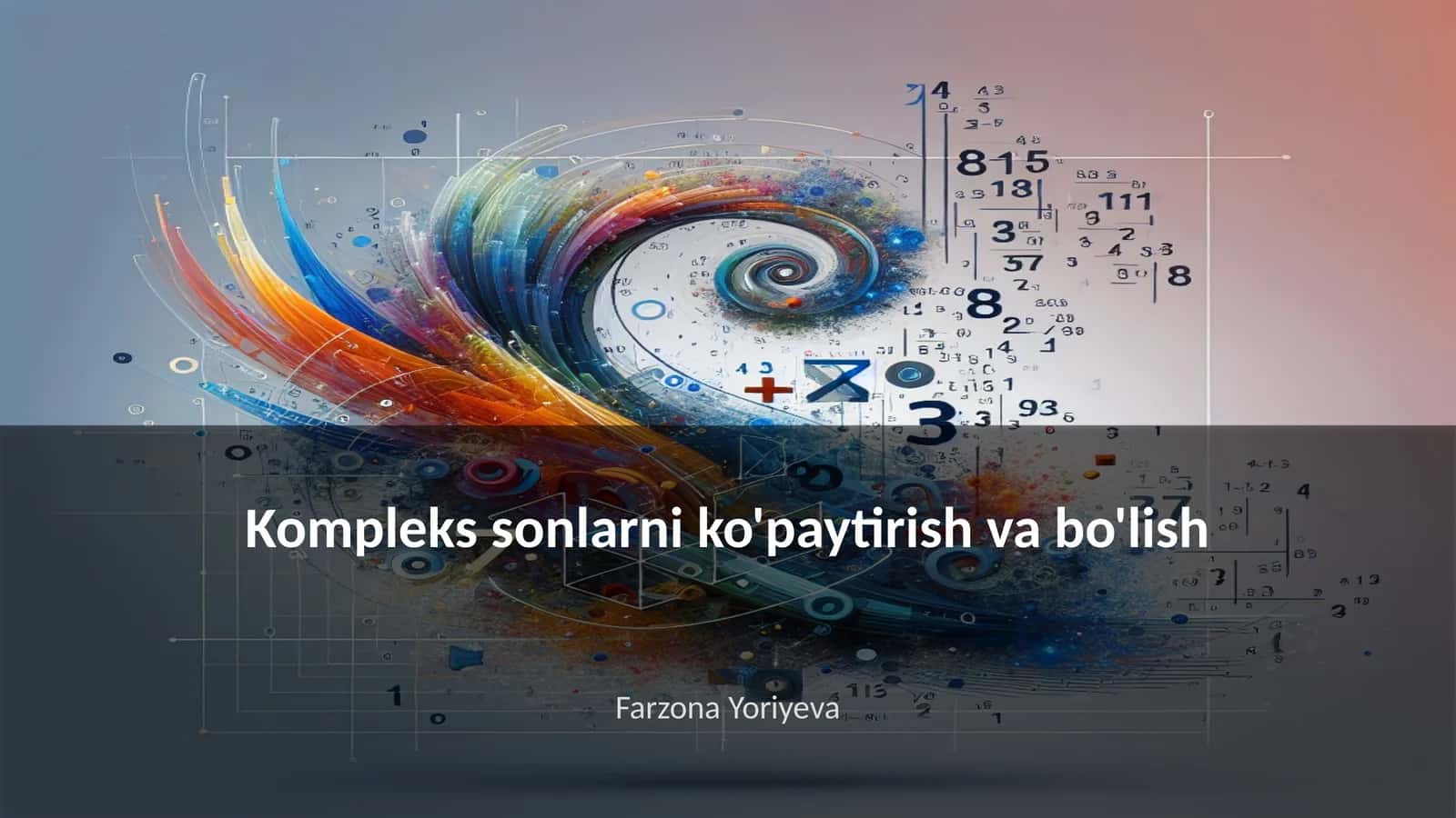 Kompleks sonlarni ko'paytirish va bo'lish 1
