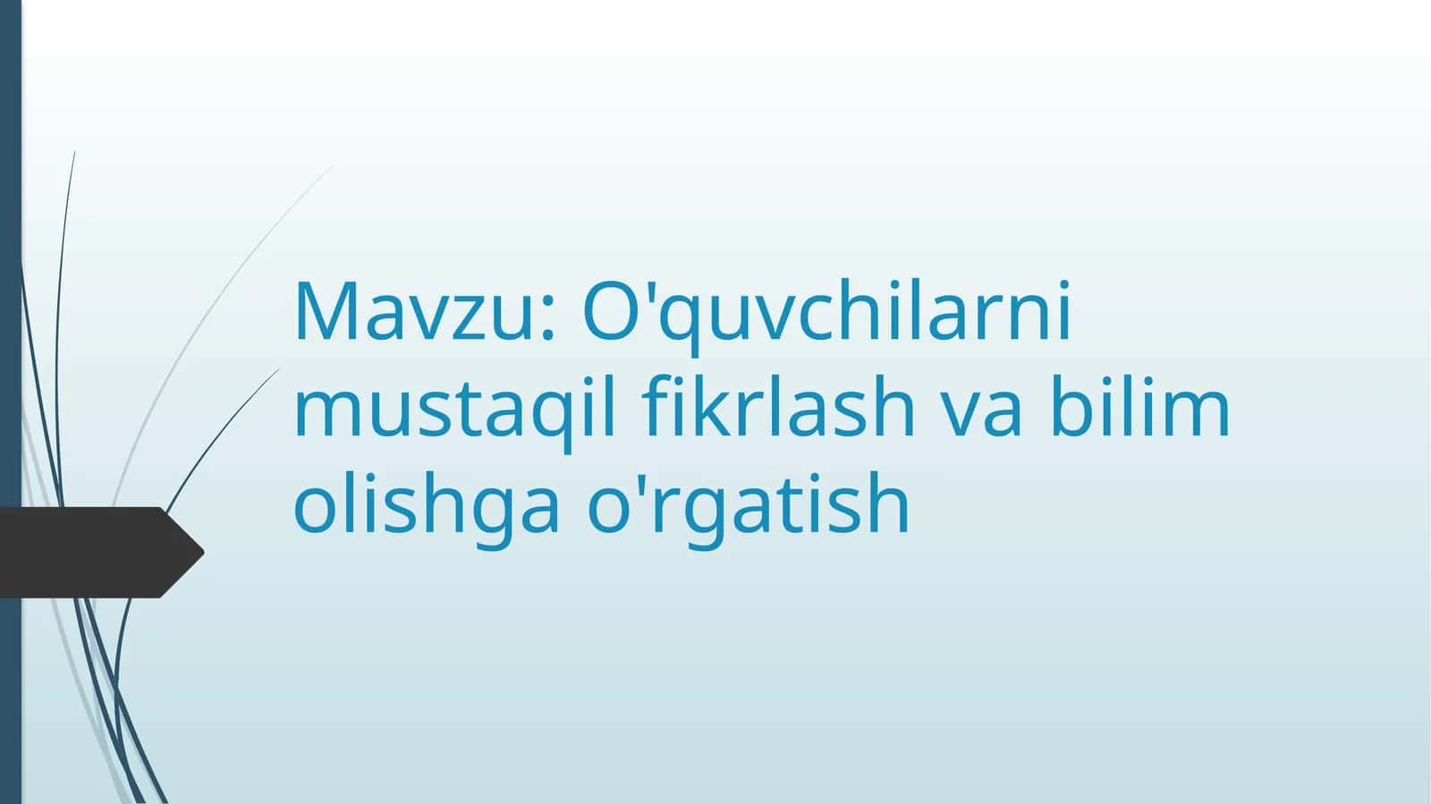 O'quvchilarni mustaqil fikrlash va bilim olishga o'rgatish 1
