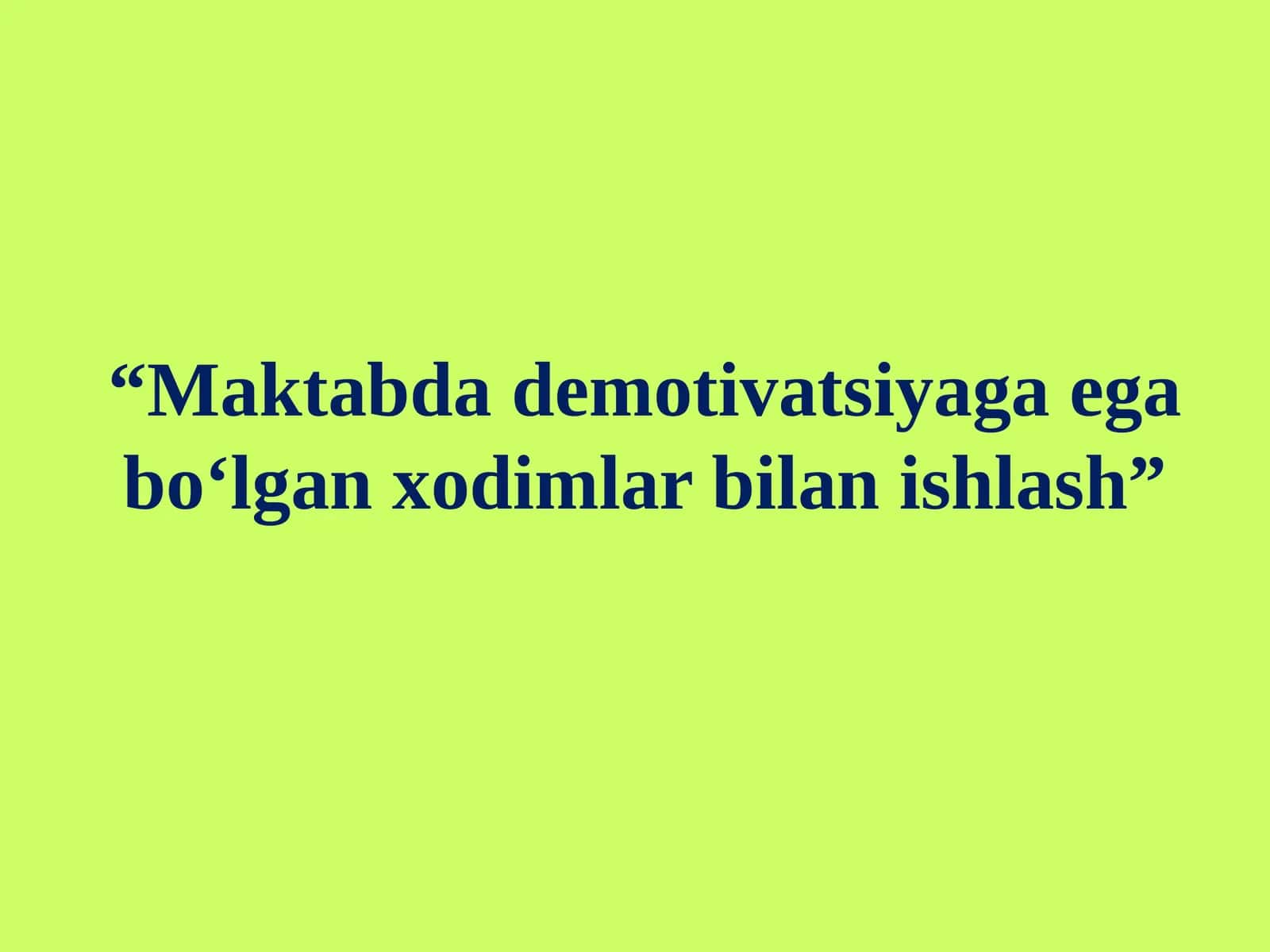 Maktabda demotivatsiyaga ega bo‘lgan xodimlar bilan ishlash 1