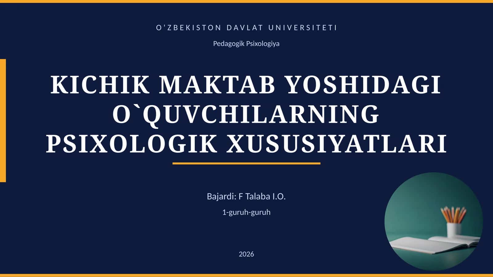 KICHIK MAKTAB YOSHIDAGI O`QUVCHILARNING PSIXOLOGIK XUSUSIYATLARI 1