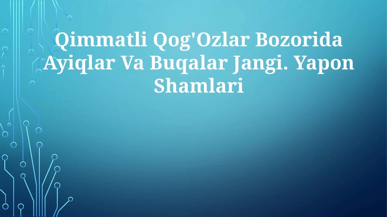 Qimmatli Qog'Ozlar Bozorida Ayiqlar Va Buqalar Jangi.YaponShamlari 1