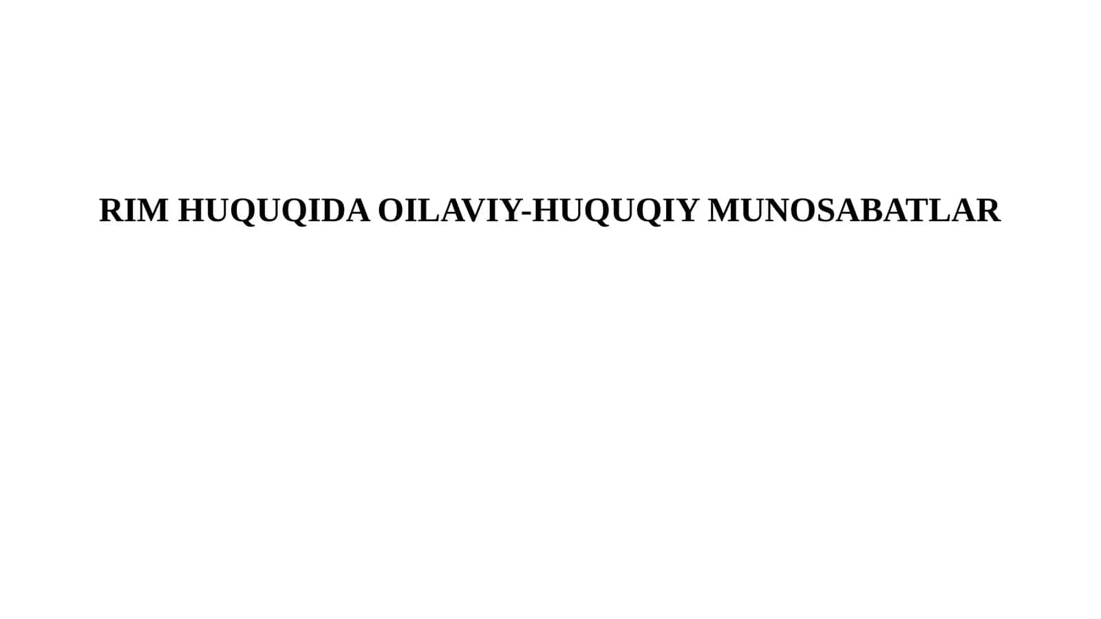RIMHUQUQIDA OILAVIY-HUQUQIY MUNOSABATLAR 1