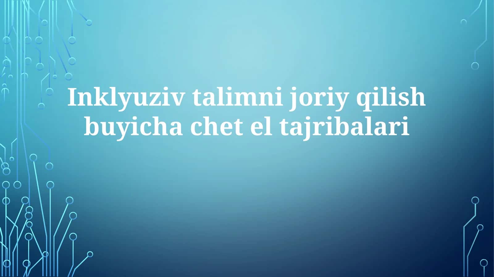 Inklyuziv ta'limni joriy qilish bo'yicha chet el tajribalari 1
