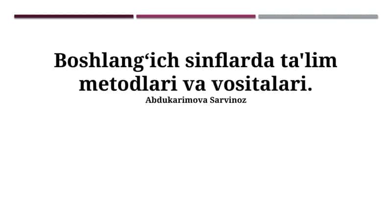Boshlang'ich sinflarda o'qitish usullari va vositalari 1