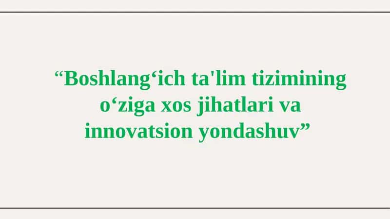 Boshlang‘ich ta'lim tizimining o‘ziga xos jihatlari va innovatsion yondashuv 1