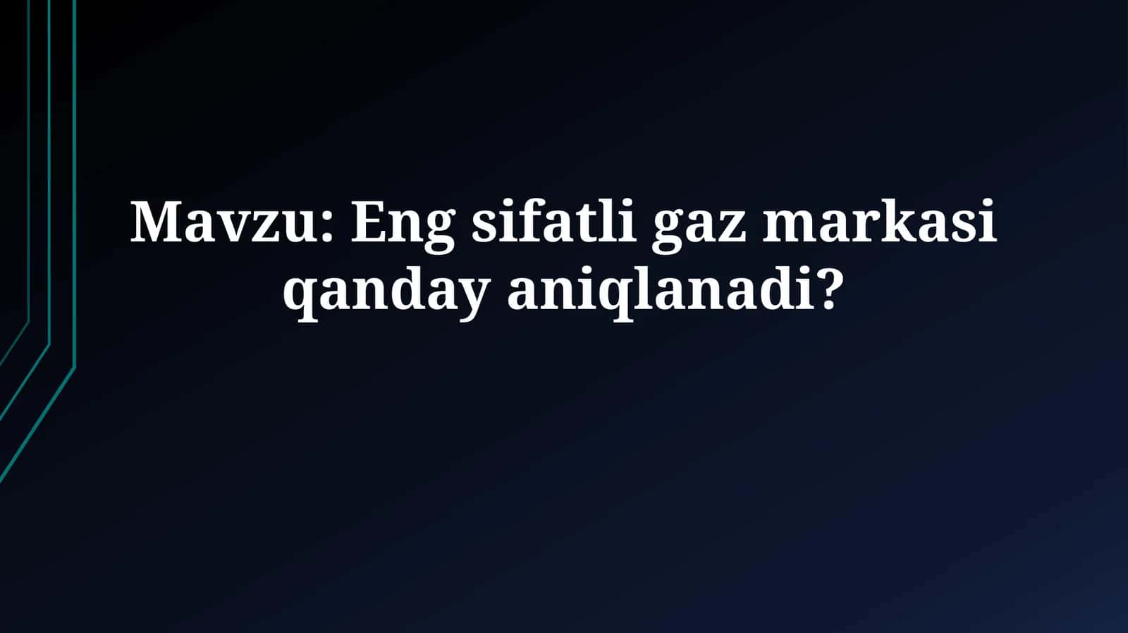 Eng sifatli gaz markasi qandayaniqlanadi? 1
