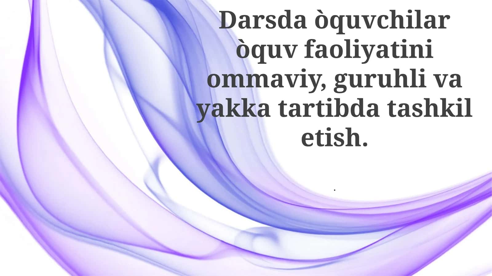 Darsda o'quvchilar o'quv faoliyatini ommaviy, guruhli va kattartibda tashkil etish 1