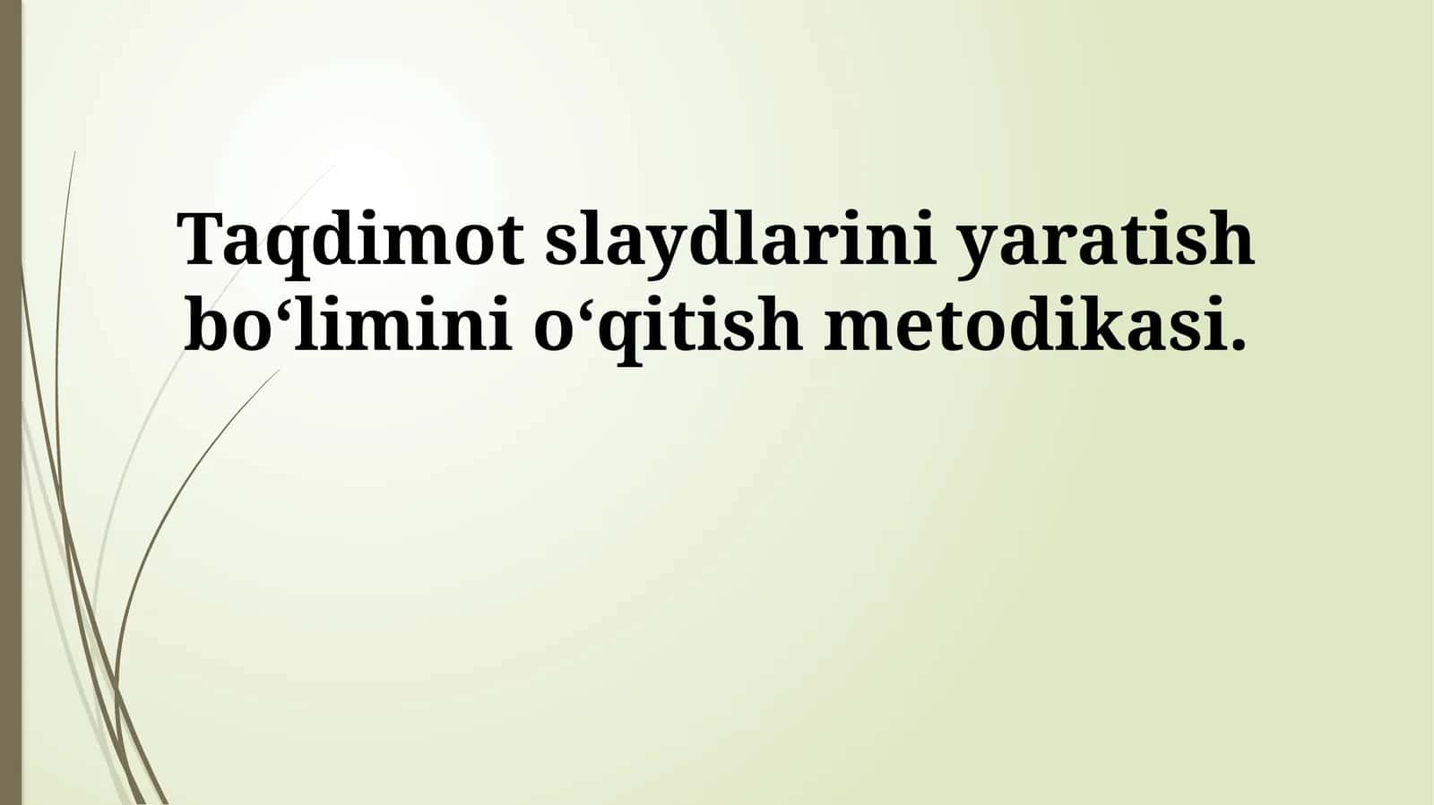 Taqdimot slaydlarini yaratish bo‘limini o‘qitish metodikasi 1