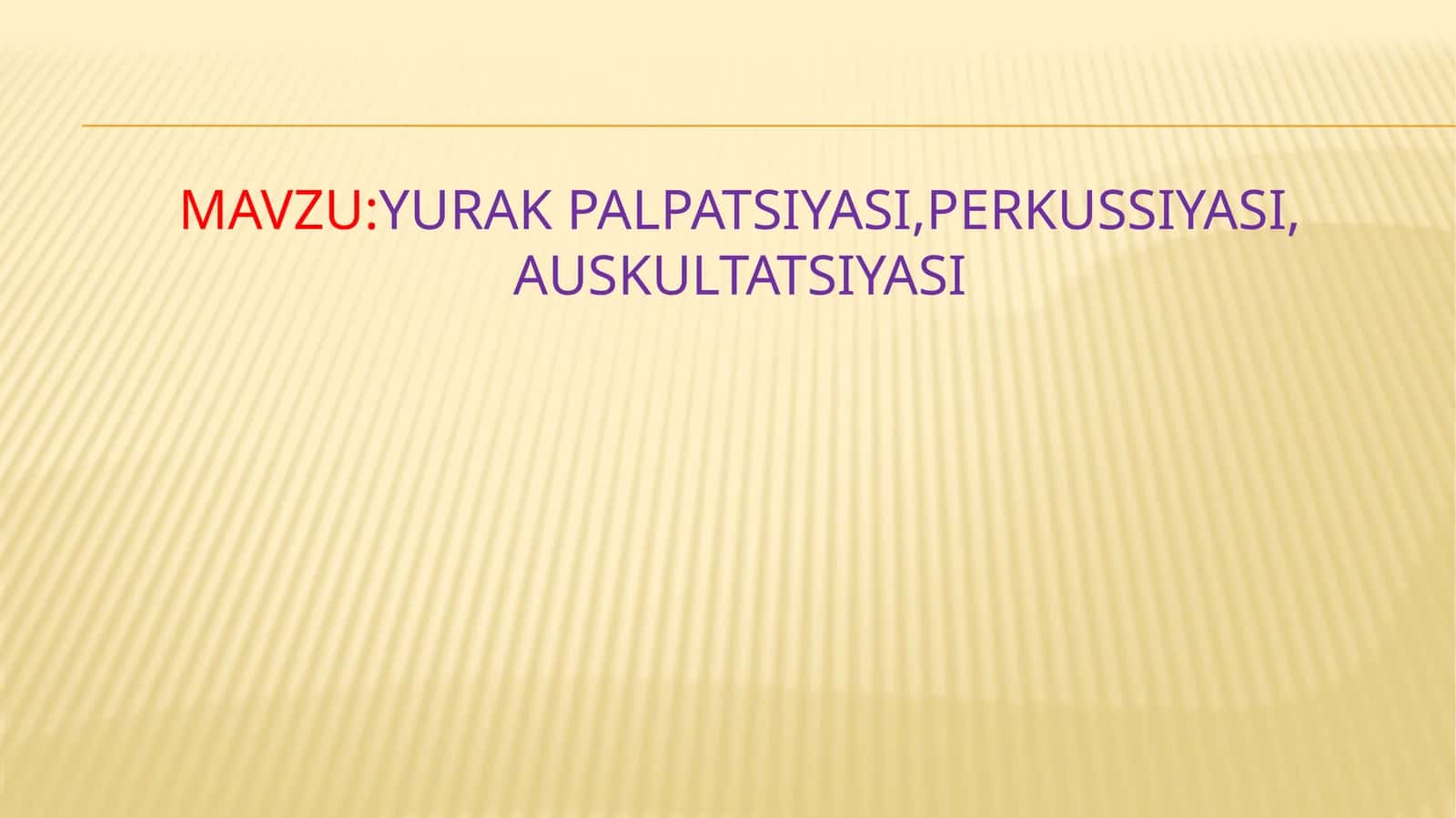Yurak palpatsiyasi,perkussiyasi,auskultatsiyasi 1