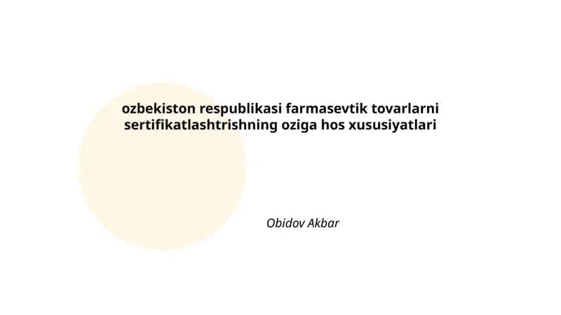 ozbekiston respublikasi farmasevtik tovarlarni sertifikatlashtrishning oziga hos xususiyatlari 1