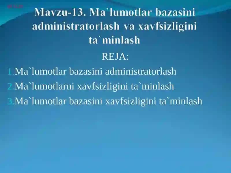 Ma`lumotlar bazasini administratorlash va xavfsizligini ta`minlash 1