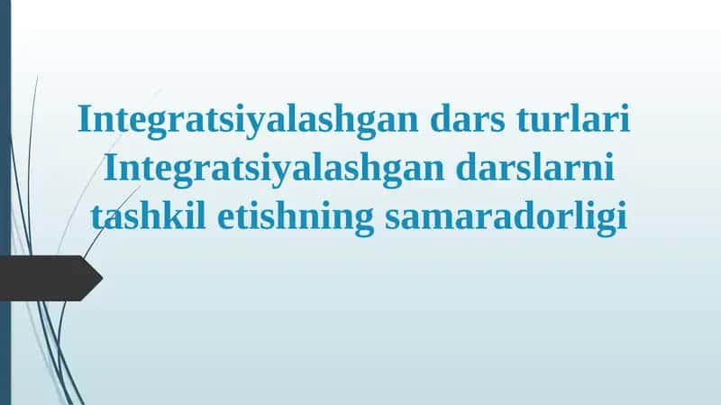 Integratsiyalashgan darsturlar iIntegratsiyalashgan darslarni tashkil etishning samaradorligi 1