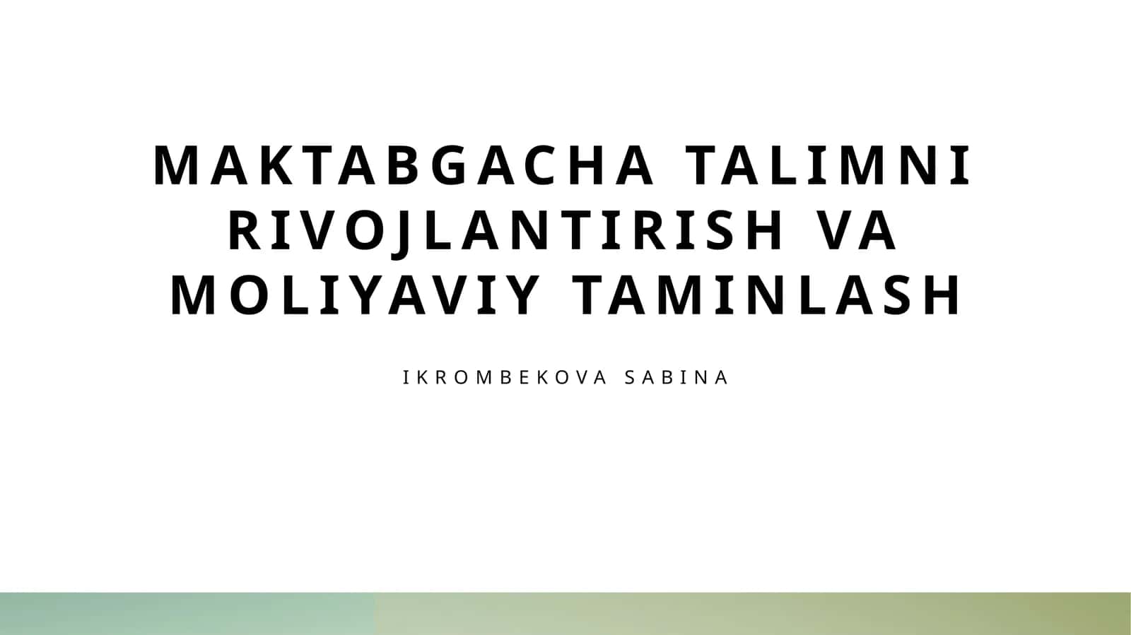 Maktabgacha talimni rivojlantirish va moliyaviy taminlash 1