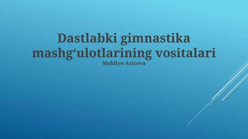 Dastlabki gimnastika mashgʻulotlarining vositalari (Mahliyo Azizova) 1