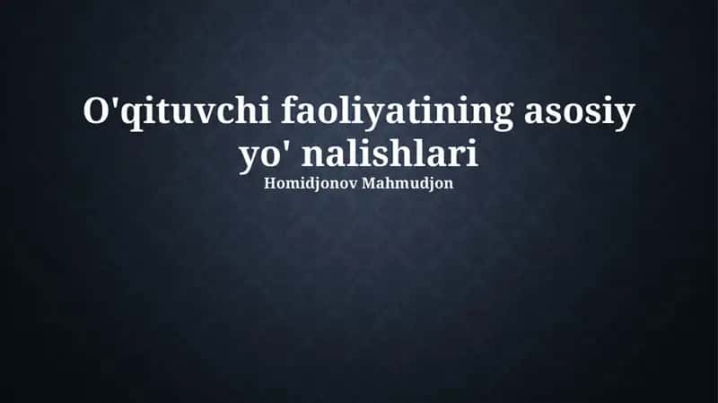 O'qituvchi faoliyatining asosiy yo'nalishlari 1