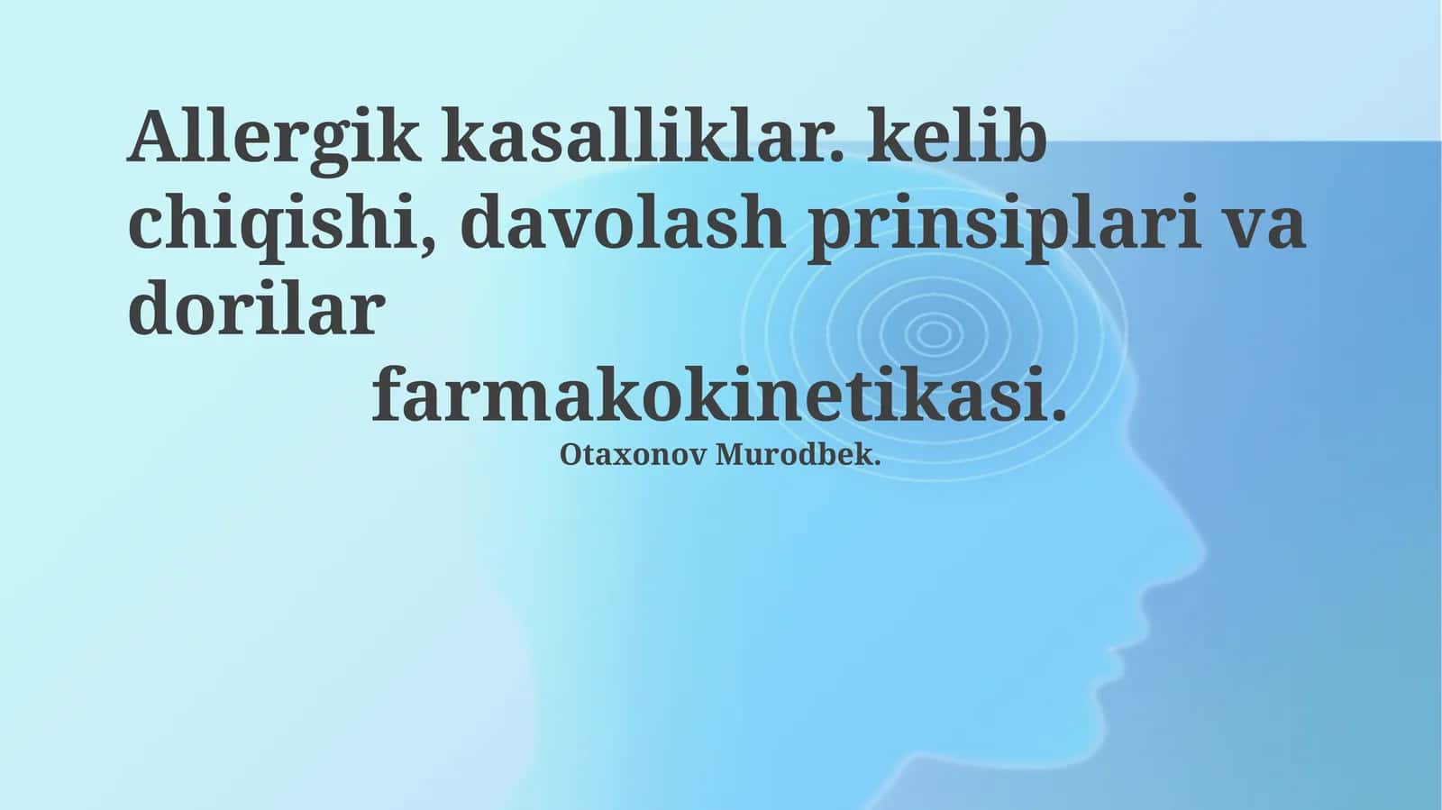 Allergik kasalliklar. kelib chiqishi, davolash prinsiplari va dorilar farmakokinetikasi 1