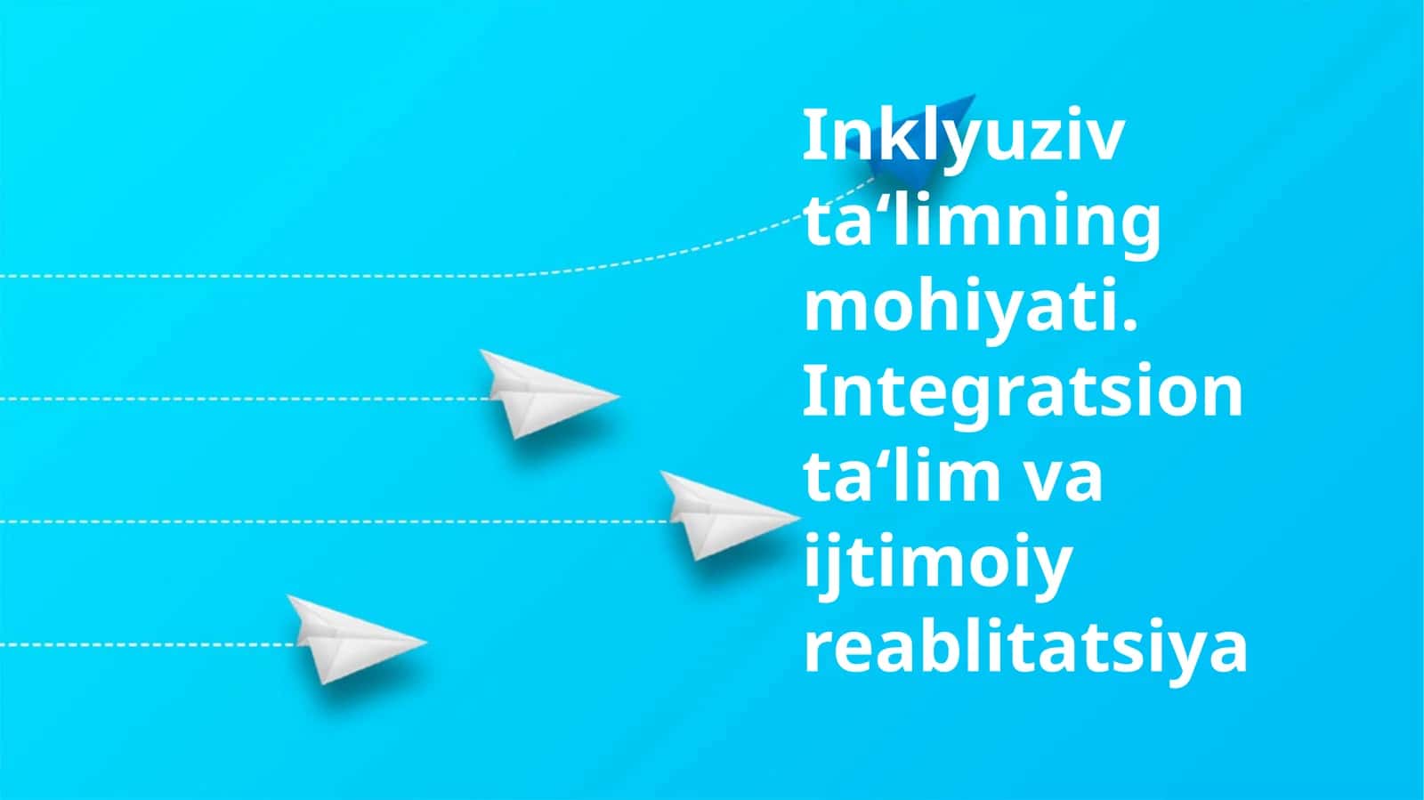 Inklyuziv ta‘limning mohiyati. Integratsion ta‘lim va ijtimoiy reablitatsiya 1