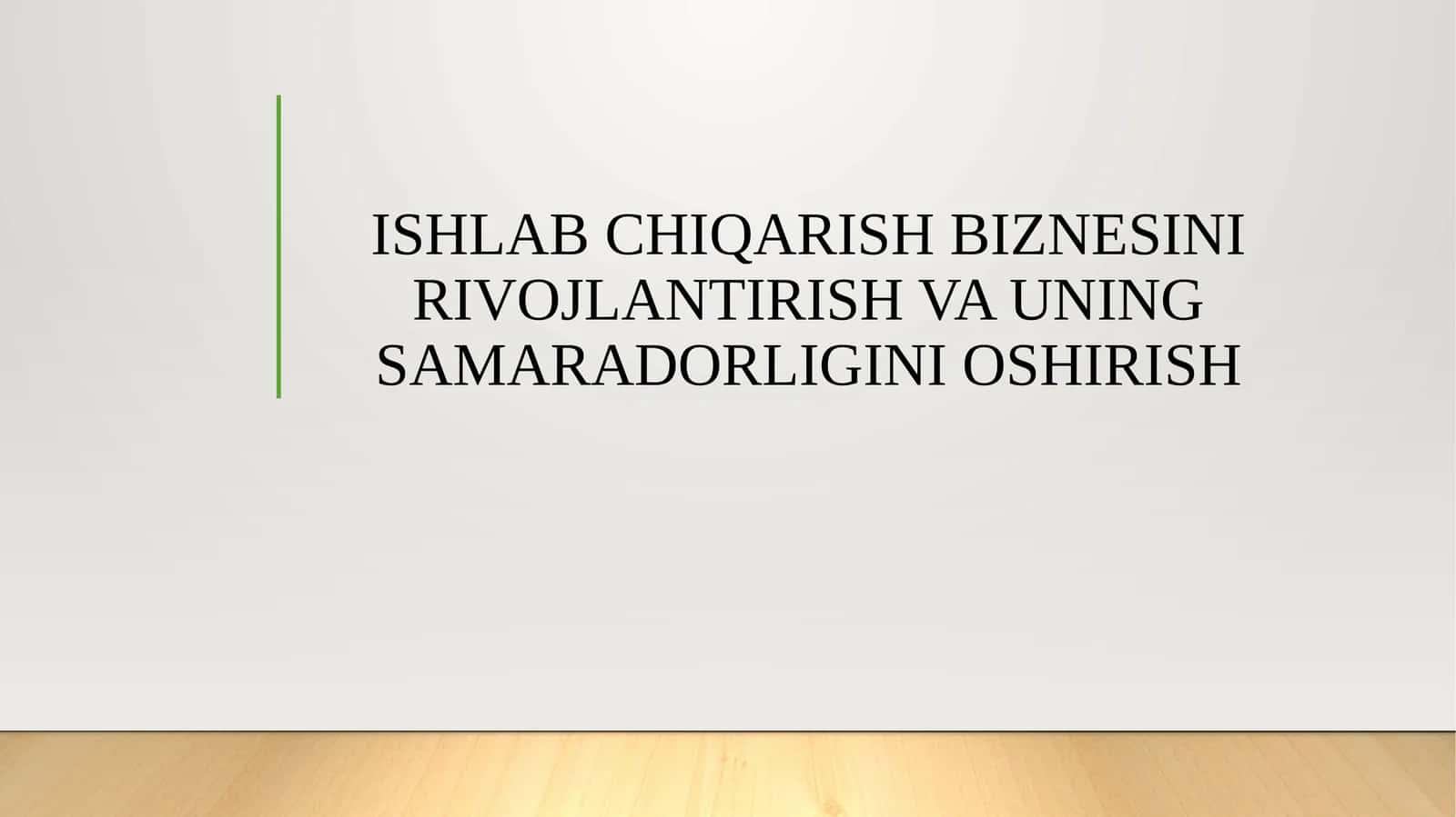 ISHLAB CHIQARISH BIZNESINI RIVOJLANTIRISH VA UNING SAMARADORLIGINI OSHIRISH 1
