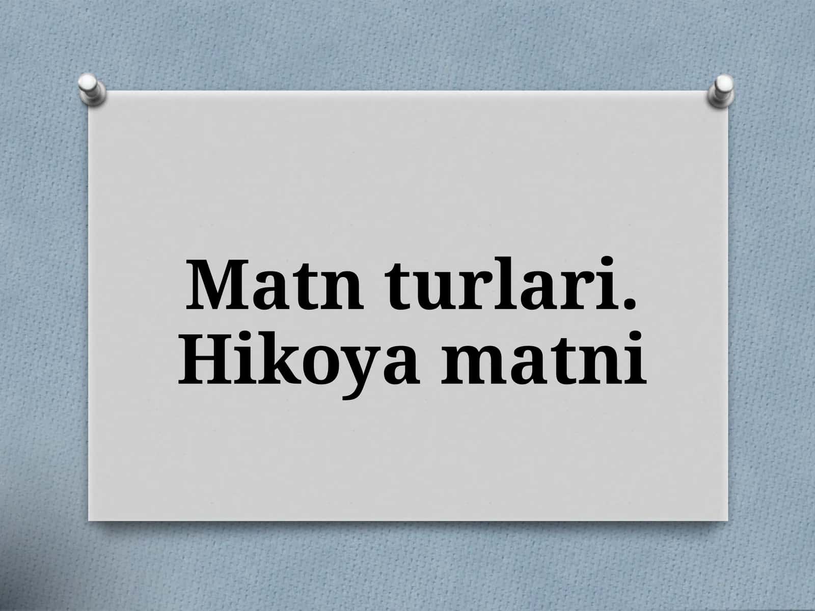 Matn  turlari.  Hikoya  matni 1