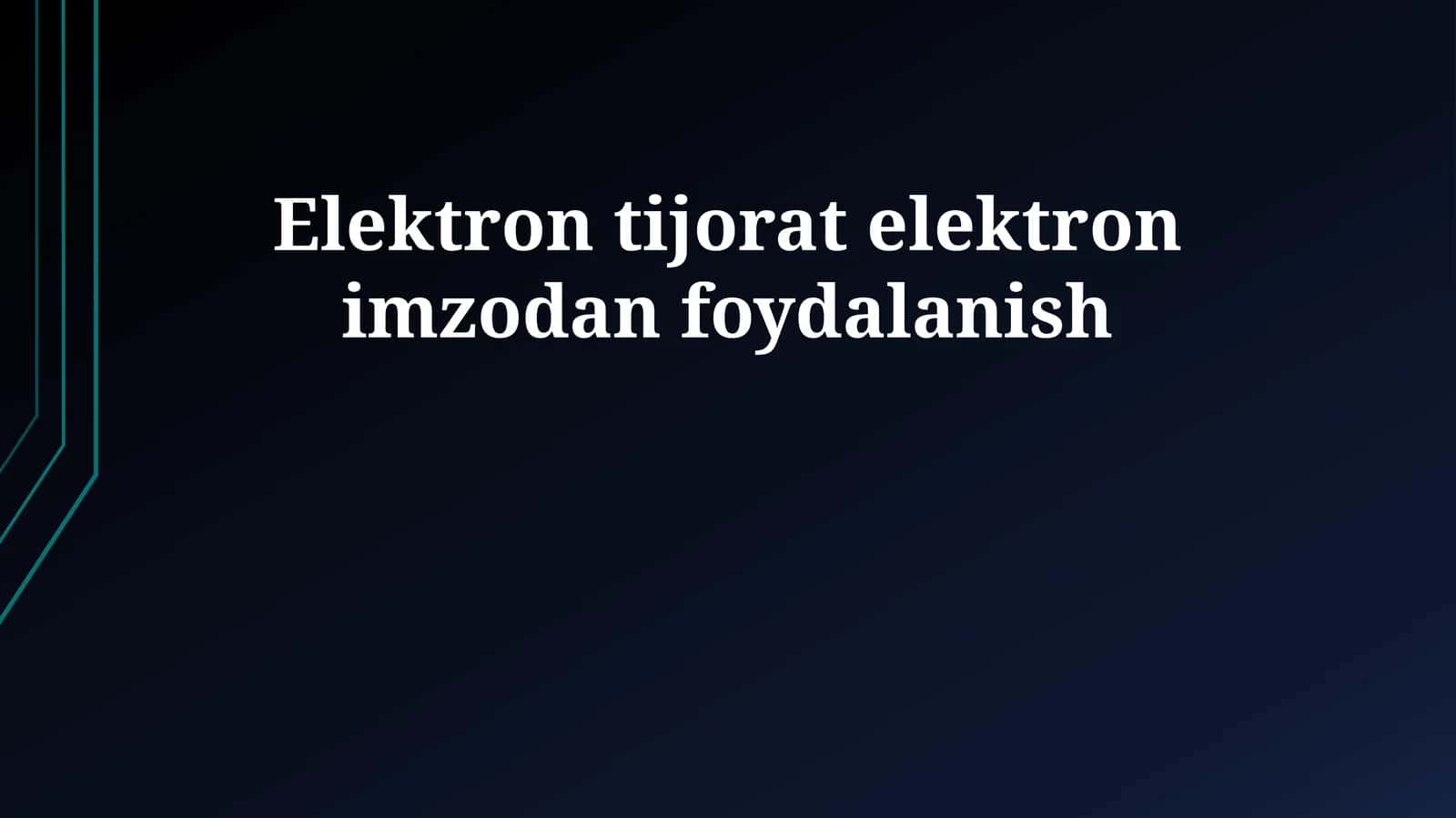 Elektron tijorat elektron imzodan foydalanish 1