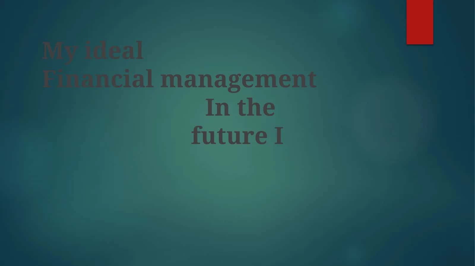 My ideal Financial Management 1