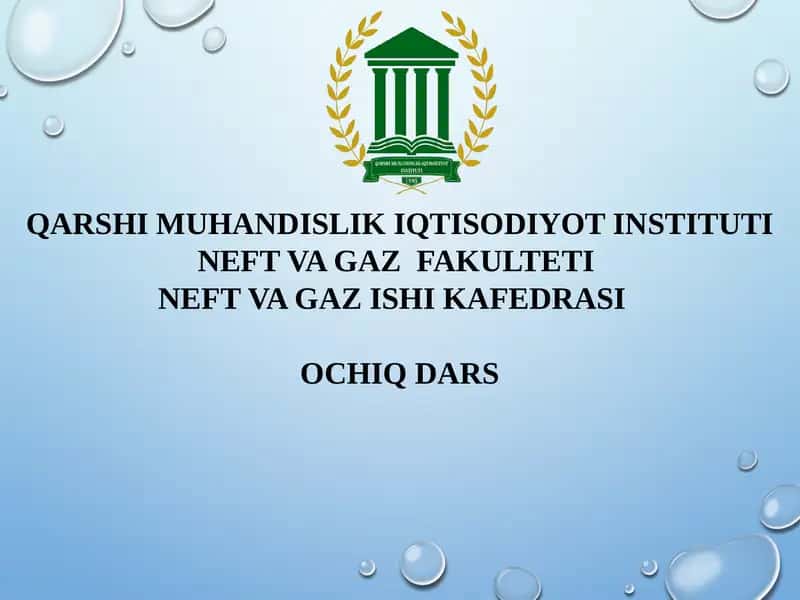 QARSHI MUHANDISLIK IQTISODIYOTINSTITUTI NEFT VA GAZ FAKULTETI NEFT VA GAZ ISHI KAFEDRASI OCHIQ DARS 1
