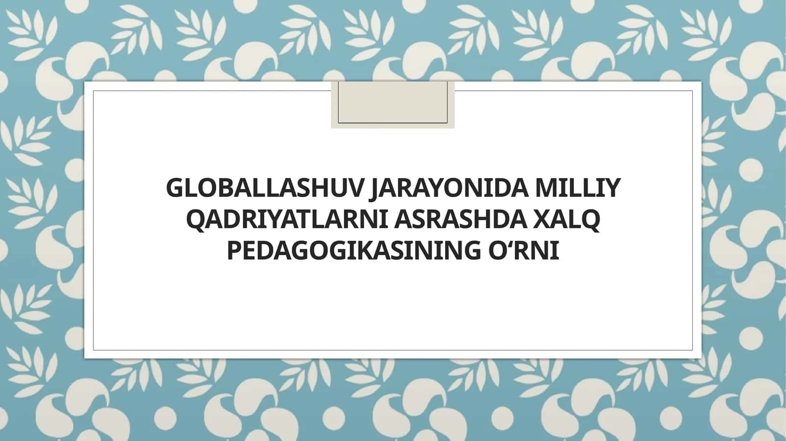 Globallashuv jarayonida milliy qadriyatlar va sharoitlar 1