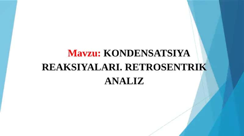 KONDENSATSIYA REAKSIYALARI. RETROSENTRIK ANALIZ 1