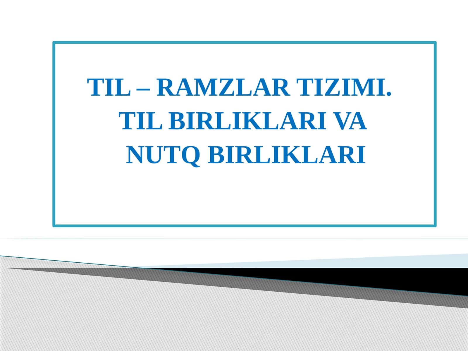 ТIL – RAMZLAR TIZIMI.  ТIL BIRLIKLARI VA  NUTQ BIRLIKLARI 1